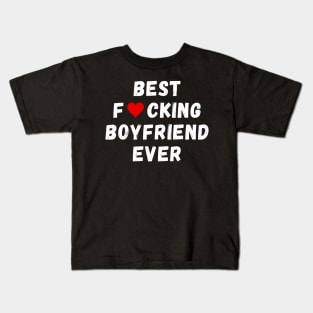 Best fucking boyfriend ever Kids T-Shirt